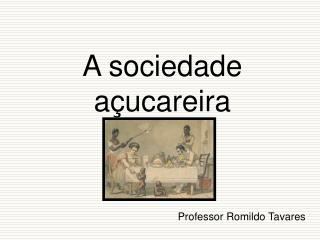 A sociedade açucareira