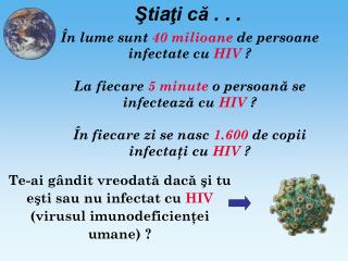 Te-ai gândit vreodată dacă şi tu eşti sau nu infectat cu HIV (virusul imunodeficienţei