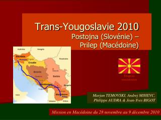 Trans -Yougoslavie 2010 Postojna (Slovénie) – Prilep (Macédoine)