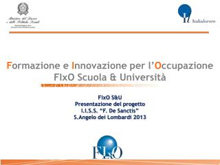 F ormazione e I nnovazione per l’ O ccupazione FIxO Scuola &amp; Università