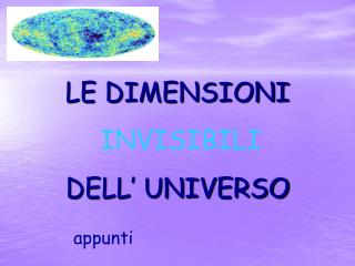 LE DIMENSIONI INVISIBILI DELL’ UNIVERSO