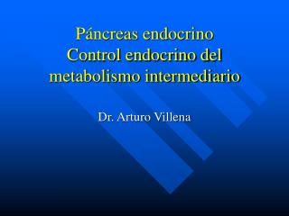 Páncreas endocrino Control endocrino del metabolismo intermediario