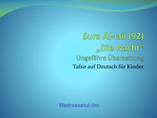 Sura Al- lail (92) „Die Nacht “ Ungefähre Übersetzung