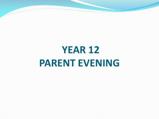 YEAR 12 PARENT EVENING