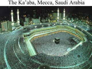 The Ka’aba , Mecca, Saudi Arabia