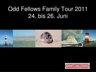 Odd Fellows Family Tour 2011 24. bis 26. Juni