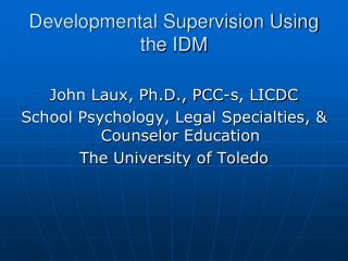 Developmental Supervision Using the IDM