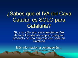 ¿Sabes que el IVA del Cava Catalán es SÓLO para Cataluña?