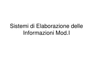 Sistemi di Elaborazione delle Informazioni Mod.I