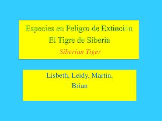 Especies en Peligro de Extinci ó n El Tigre de Siberia Siberian Tiger