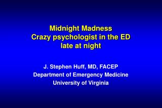 Midnight Madness Crazy psychologist in the ED late at night
