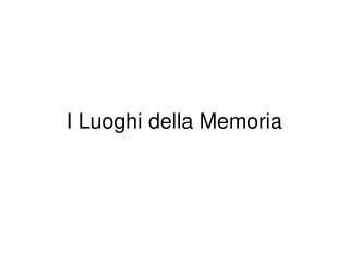 I Luoghi della Memoria