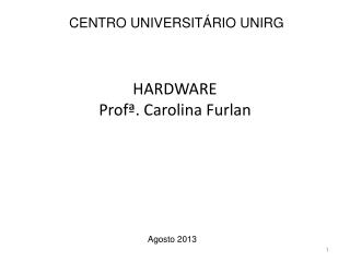 HARDWARE Profª. Carolina Furlan