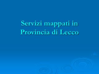 Servizi mappati in Provincia di Lecco