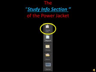 The “ Study Info Section “ of the Power Jacket