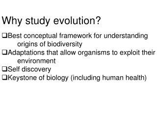 Why study evolution? Best conceptual framework for understanding origins of biodiversity