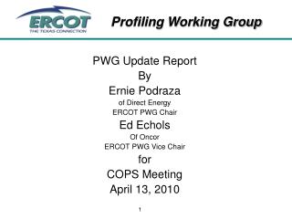 PWG Update Report By Ernie Podraza of Direct Energy ERCOT PWG Chair Ed Echols Of Oncor