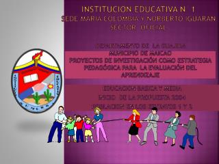 INSTITUCION EDUCATIVA N°1 sede maría Colombia y Norberto iguaran sector oficial