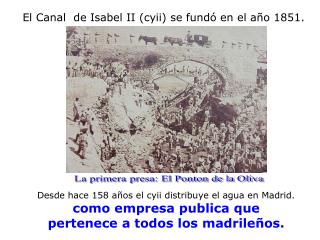 El Canal de Isabel II (cyii) se fundó en el año 1851.