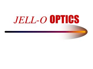 JELL-O OPTICS