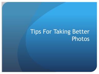 Tips For Taking Better Photos