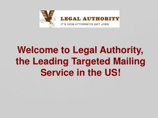 Welcome to Legal Authority, the Leading Targeted Mailing Service in the US!