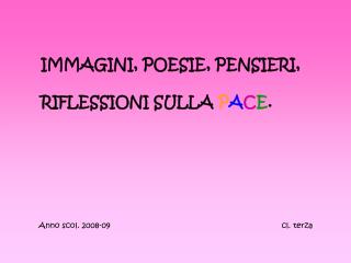 IMMAGINI, POESIE, PENSIERI, RIFLESSIONI SULLA P A C E .