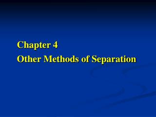 Chapter 4 Other Methods of Separation