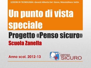 Un punto di vista speciale Progetto «Penso sicuro» Scuola Zanella