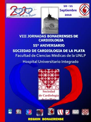 VIII JORNADAS BONAERENSES DE CARDIOLOGIA 55° ANIVERSARIO SOCIEDAD DE CARDIOLOGIA DE LA PLATA