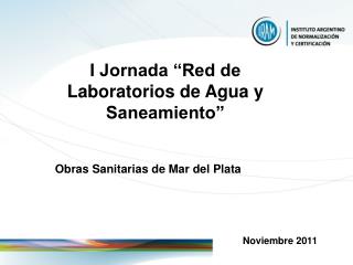 I Jornada “Red de Laboratorios de Agua y Saneamiento” Obras Sanitarias de Mar del Plata