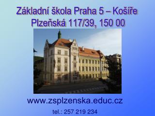 Základní škola Praha 5 – Košíře Plzeňská 117/39, 150 00