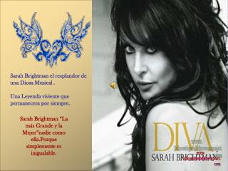 Sarah Brightman el resplandor de una Diosa Musical .