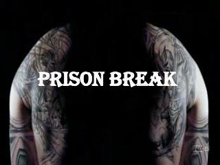 PRISON BREAK