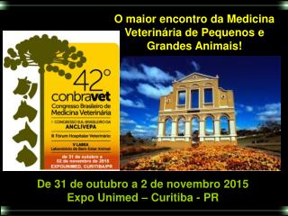 De 31 de outubro a 2 de novembro 2015 Expo Unimed – Curitiba - PR