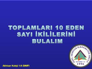 TOPLAMLARI 10 EDEN SAYI İKİLİLERİNİ BULALIM