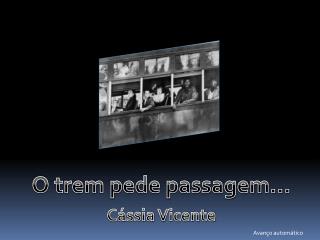 O trem pede passagem...