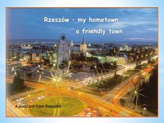 Rzeszów – my hometown , a friendly town