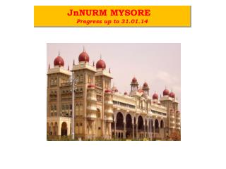 JnNURM MYSORE Progress up to 31.01.14