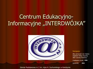 Centrum Edukacyjno-Informacyjne „INTERDWÓJKA”