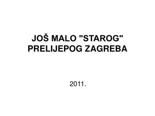 JOŠ MALO &quot;STAROG&quot; PRELIJEPOG ZAGREBA