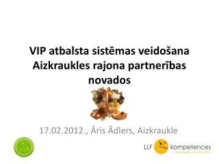 VIP atbalsta sistēmas veidošana Aizkraukles rajona partnerības novados