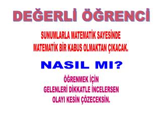 DEĞERLİ ÖĞRENCİ