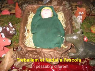 Treballem el Nadal a l’escola Un pessebre diferent