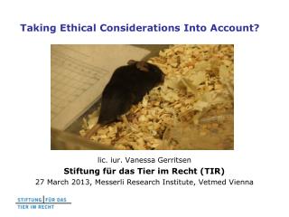 Taking Ethical Considerations Into Account?