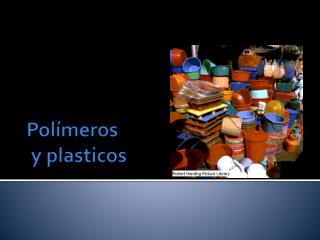 Polímeros y plasticos