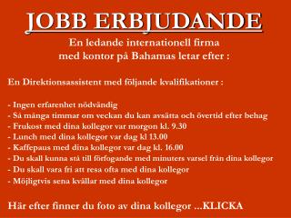 JOBB ERBJUDANDE En ledande internationell firma med kontor på Bahamas letar efter :