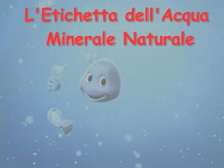 L'Etichetta dell'Acqua Minerale Naturale