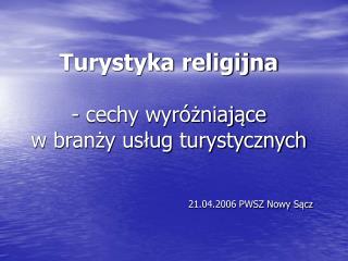 Turystyka religijna - cechy wyróżniające w branży usług turystycznych