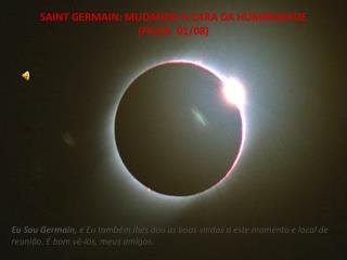 SAINT GERMAIN: MUDANDO A CARA DA HUMANIDADE (FRASE 01/08)